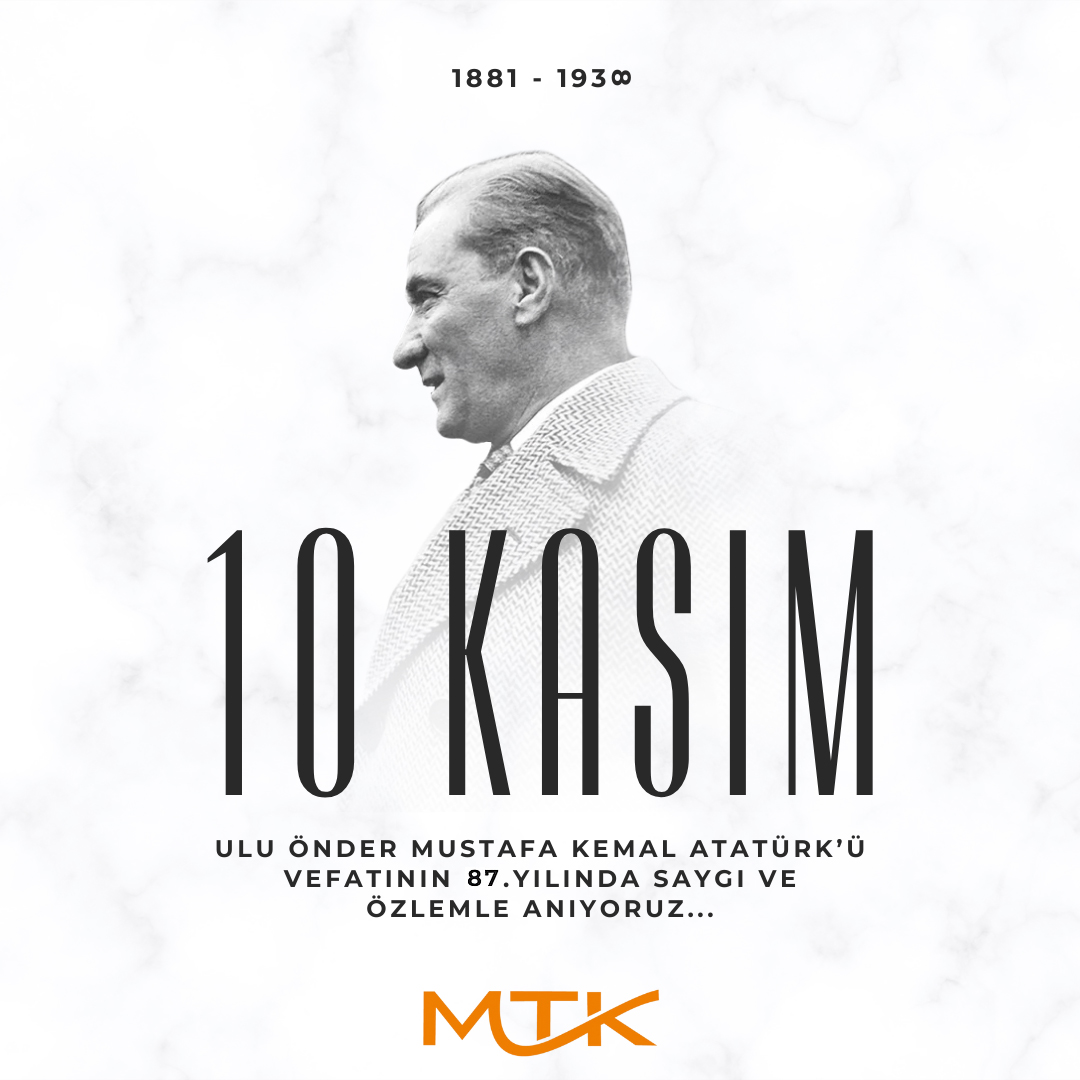 10 Kasım, Ulu Önder Mustafa Kemal Atatürk\'ü Vefatının 87. Yılında Saygı ve Özlemle Anıyoruz...